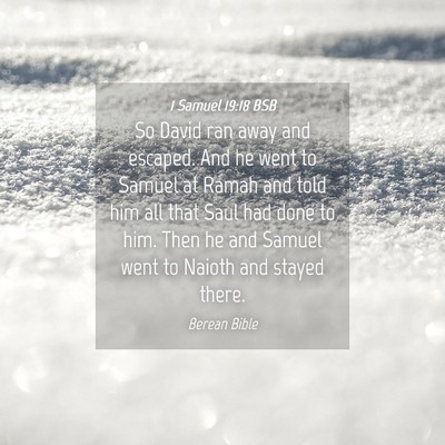 Picture 04 - 1 Samuel 19:18 BSB - So David ran away and escaped. And he went to - Bible Verse Picture