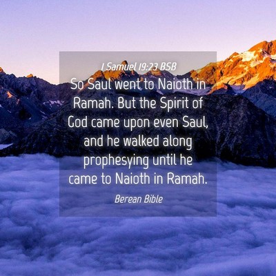 Picture 04 - 1 Samuel 19:23 BSB - So Saul went to Naioth in Ramah. But the Spirit - Bible Verse Picture