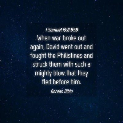 Picture 04 - 1 Samuel 19:8 BSB - When war broke out again, David went out and - Bible Verse Picture