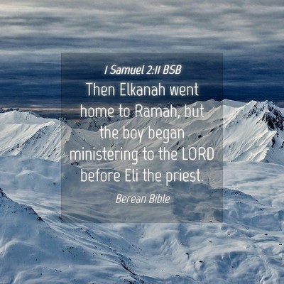Picture 04 - 1 Samuel 2:11 BSB - Then Elkanah went home to Ramah, but the boy - Bible Verse Picture