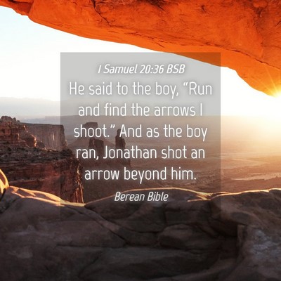 Picture 04 - 1 Samuel 20:36 BSB - He said to the boy, “Run and find the arrows I - Bible Verse Picture