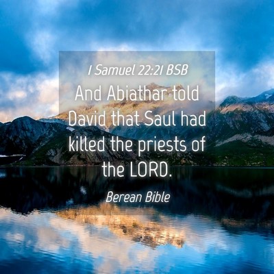 Picture 04 - 1 Samuel 22:21 BSB - And Abiathar told David that Saul had killed the - Bible Verse Picture