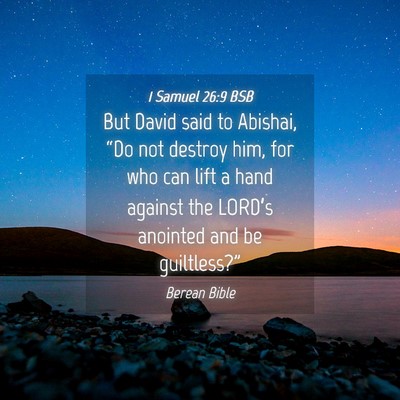 Picture 04 - 1 Samuel 26:9 BSB - But David said to Abishai, “Do not destroy him, - Bible Verse Picture