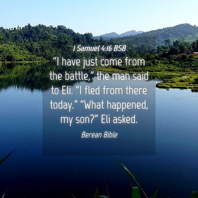 Picture 04 - 1 Samuel 4:16 BSB - “I have just come from the battle,” the man - Bible Verse Picture