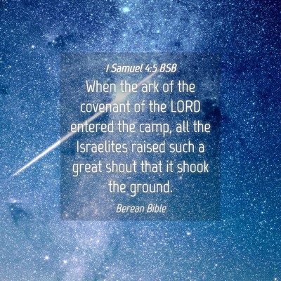 Picture 04 - 1 Samuel 4:5 BSB - When the ark of the covenant of the LORD entered - Bible Verse Picture