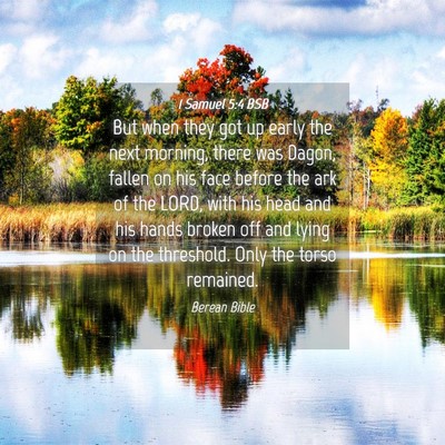 Picture 04 - 1 Samuel 5:4 BSB - But when they got up early the next morning, - Bible Verse Picture