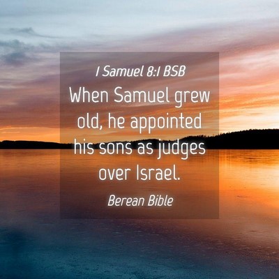 Picture 04 - 1 Samuel 8:1 BSB - When Samuel grew old, he appointed his sons as - Bible Verse Picture