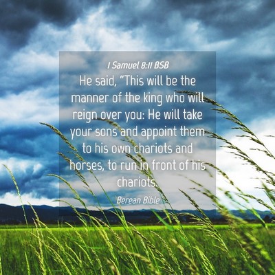 Picture 04 - 1 Samuel 8:11 BSB - He said, “This will be the manner of the king - Bible Verse Picture