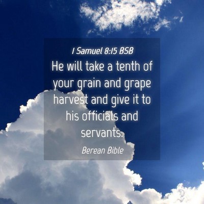 Picture 04 - 1 Samuel 8:15 BSB - He will take a tenth of your grain and grape - Bible Verse Picture