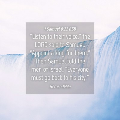 Picture 04 - 1 Samuel 8:22 BSB - “Listen to their voice,” the LORD said to - Bible Verse Picture