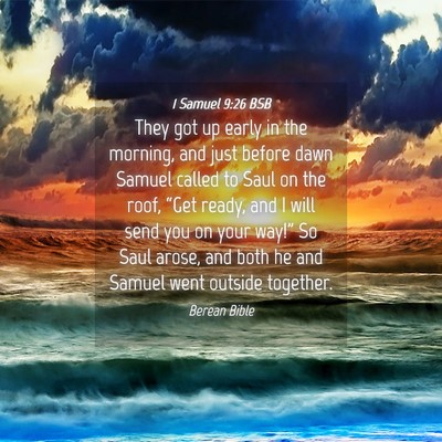 Picture 04 - 1 Samuel 9:26 BSB - They got up early in the morning, and just before - Bible Verse Picture