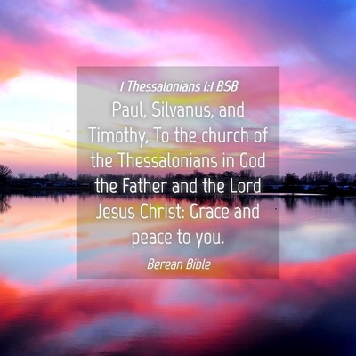 Picture 04 - 1 Thessalonians 1:1 BSB - Paul, Silvanus, and Timothy, To the church of the - Bible Verse Picture