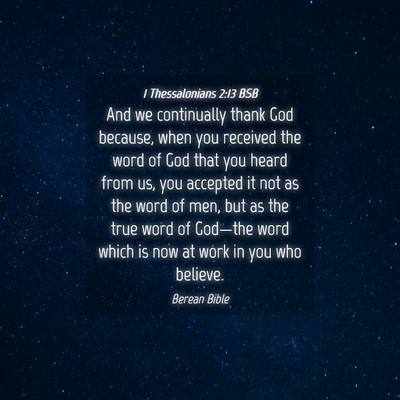 Picture 04 - 1 Thessalonians 2:13 BSB - And we continually thank God because, when you - Bible Verse Picture