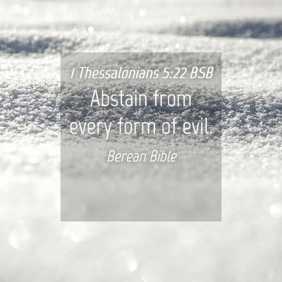 Picture 04 - 1 Thessalonians 5:22 BSB - Abstain from every form of - Bible Verse Picture