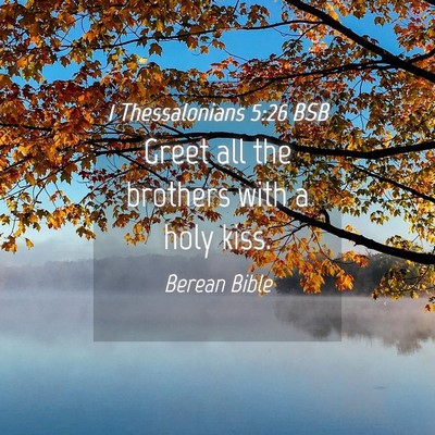 Picture 04 - 1 Thessalonians 5:26 BSB - Greet all the brothers with a holy - Bible Verse Picture