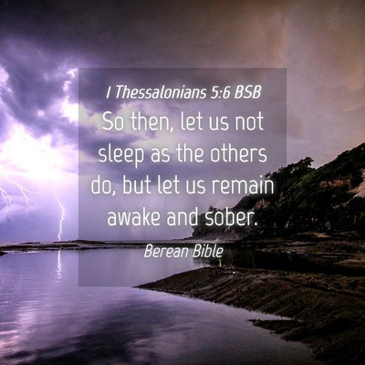 Picture 04 - 1 Thessalonians 5:6 BSB - So then, let us not sleep as the others do, but - Bible Verse Picture