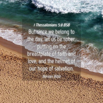 Picture 04 - 1 Thessalonians 5:8 BSB - But since we belong to the day, let us be sober, - Bible Verse Picture