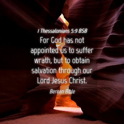 Picture 04 - 1 Thessalonians 5:9 BSB - For God has not appointed us to suffer wrath, but - Bible Verse Picture