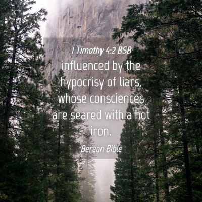 Picture 04 - 1 Timothy 4:2 BSB - influenced by the hypocrisy of liars, whose - Bible Verse Picture