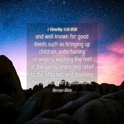 Picture 04 - 1 Timothy 5:10 BSB - and well known for good deeds such as bringing up - Bible Verse Picture