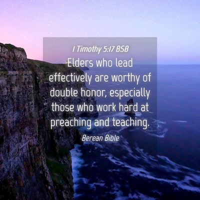 Picture 04 - 1 Timothy 5:17 BSB - Elders who lead effectively are worthy of double - Bible Verse Picture