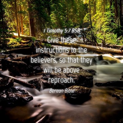 Picture 04 - 1 Timothy 5:7 BSB - Give these instructions to the believers, so that - Bible Verse Picture
