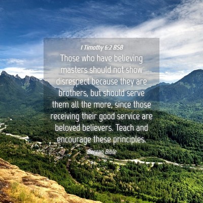 Picture 04 - 1 Timothy 6:2 BSB - Those who have believing masters should not show - Bible Verse Picture