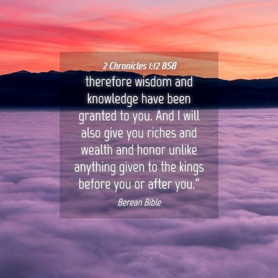 Picture 04 - 2 Chronicles 1:12 BSB - therefore wisdom and knowledge have been granted - Bible Verse Picture