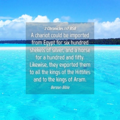 Picture 04 - 2 Chronicles 1:17 BSB - A chariot could be imported from Egypt for six - Bible Verse Picture