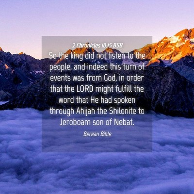 Picture 04 - 2 Chronicles 10:15 BSB - So the king did not listen to the people, and - Bible Verse Picture