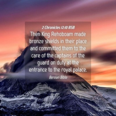 Picture 04 - 2 Chronicles 12:10 BSB - Then King Rehoboam made bronze shields in their - Bible Verse Picture
