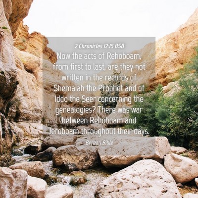 Picture 04 - 2 Chronicles 12:15 BSB - Now the acts of Rehoboam, from first to last, are - Bible Verse Picture
