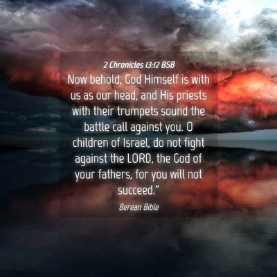 Picture 04 - 2 Chronicles 13:12 BSB - Now behold, God Himself is with us as our head, - Bible Verse Picture