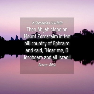 Picture 04 - 2 Chronicles 13:4 BSB - Then Abijah stood on Mount Zemaraim in the hill - Bible Verse Picture
