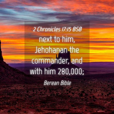 Picture 04 - 2 Chronicles 17:15 BSB - next to him, Jehohanan the commander, and with - Bible Verse Picture