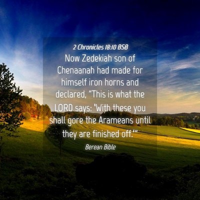 Picture 04 - 2 Chronicles 18:10 BSB - Now Zedekiah son of Chenaanah had made for - Bible Verse Picture