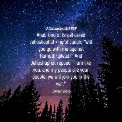 Picture 04 - 2 Chronicles 18:3 BSB - Ahab king of Israel asked Jehoshaphat king of - Bible Verse Picture