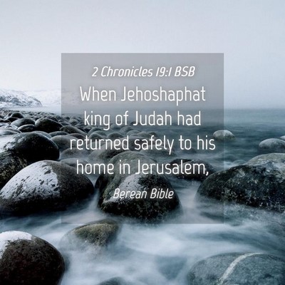 Picture 04 - 2 Chronicles 19:1 BSB - When Jehoshaphat king of Judah had returned - Bible Verse Picture