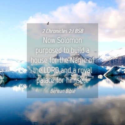 Picture 04 - 2 Chronicles 2:1 BSB - Now Solomon purposed to build a house for the - Bible Verse Picture