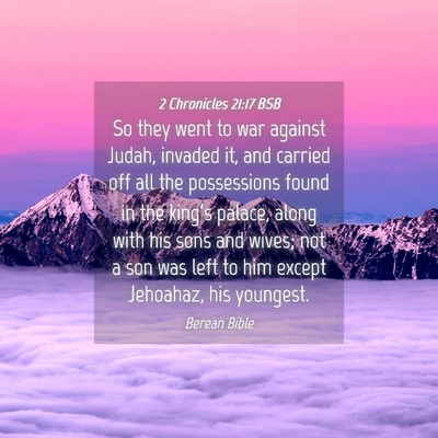 Picture 04 - 2 Chronicles 21:17 BSB - So they went to war against Judah, invaded it, - Bible Verse Picture