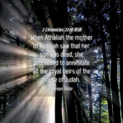 Picture 04 - 2 Chronicles 22:10 BSB - When Athaliah the mother of Ahaziah saw that her - Bible Verse Picture