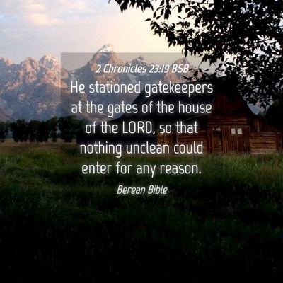 Picture 04 - 2 Chronicles 23:19 BSB - He stationed gatekeepers at the gates of the - Bible Verse Picture