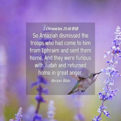 Picture 04 - 2 Chronicles 25:10 BSB - So Amaziah dismissed the troops who had come to - Bible Verse Picture