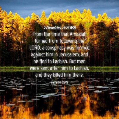 Picture 04 - 2 Chronicles 25:27 BSB - From the time that Amaziah turned from following - Bible Verse Picture