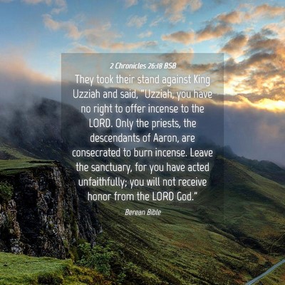 Picture 04 - 2 Chronicles 26:18 BSB - They took their stand against King Uzziah and - Bible Verse Picture