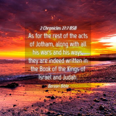 Picture 04 - 2 Chronicles 27:7 BSB - As for the rest of the acts of Jotham, along with - Bible Verse Picture