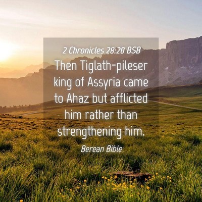 Picture 04 - 2 Chronicles 28:20 BSB - Then Tiglath-pileser king of Assyria came to Ahaz - Bible Verse Picture