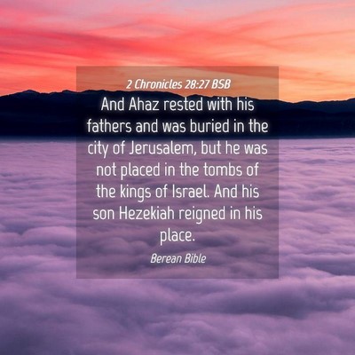 Picture 04 - 2 Chronicles 28:27 BSB - And Ahaz rested with his fathers and was buried - Bible Verse Picture
