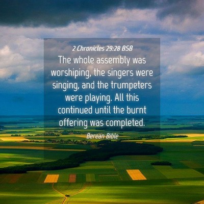 Picture 04 - 2 Chronicles 29:28 BSB - The whole assembly was worshiping, the singers - Bible Verse Picture