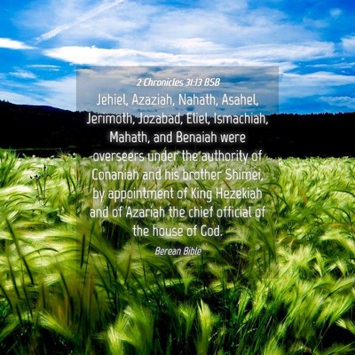 Picture 04 - 2 Chronicles 31:13 BSB - Jehiel, Azaziah, Nahath, Asahel, Jerimoth, - Bible Verse Picture